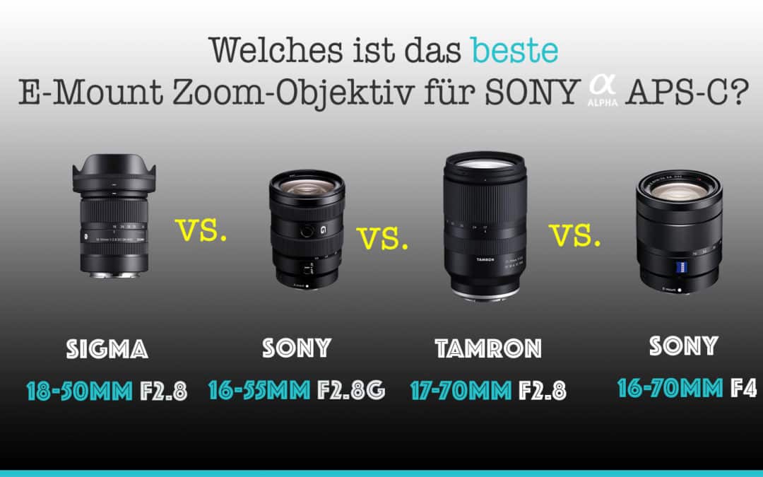 Sigma 18-50mm vs. Sony 16-55mm vs. Tamron 17-70mm vs. Sony 16-70mm Vergleich